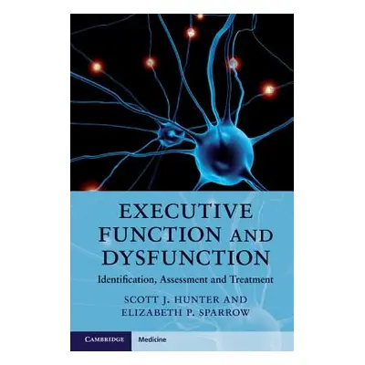 "Executive Function and Dysfunction" - "" ("Hunter Scott J.")(Pevná vazba)