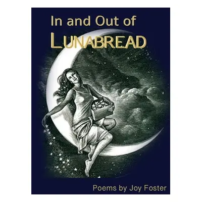 "In and Out of Lunabread" - "" ("Foster Joy")(Paperback)