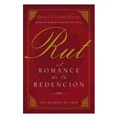 "Rut: El Romance de la Redencin" - "" ("Hagee Diana")(Paperback)