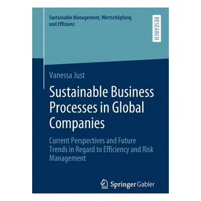 "Sustainable Business Processes in Global Companies: Current Perspectives and Future Trends in R