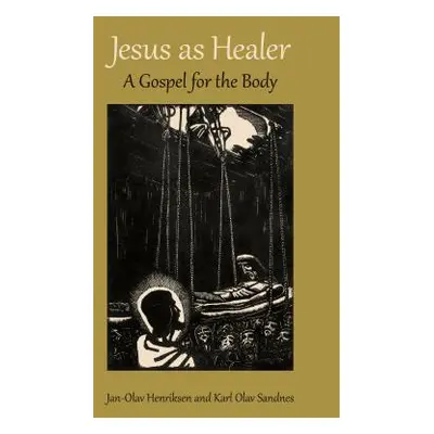 "Jesus as Healer: A Gospel for the Body" - "" ("Henriksen Jan-Olav")(Paperback)