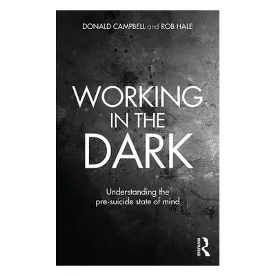 "Working in the Dark: Understanding the pre-suicide state of mind" - "" ("Campbell Donald")(Pape