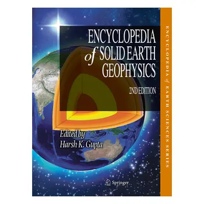 "Encyclopedia of Solid Earth Geophysics" - "" ("Arora Kusumita")(Pevná vazba)