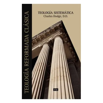 "Teologa Sistemtica de Charles Hodge" - "" ("Hodge Charles")(Paperback)