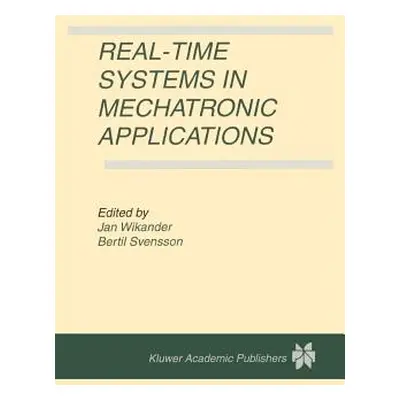 "Real-Time Systems in Mechatronic Applications" - "" ("Wikander Jan")(Pevná vazba)