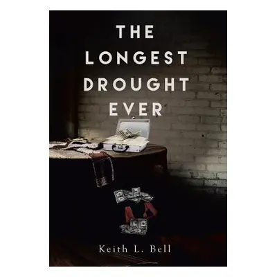 "The Longest Drought Ever" - "" ("Bell Keith L.")(Pevná vazba)