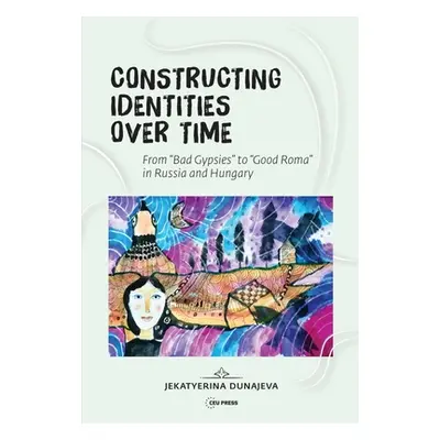 "Constructing Identities Over Time: Bad Gypsies and Good Roma in Russia and Hungary" - "" ("Duna