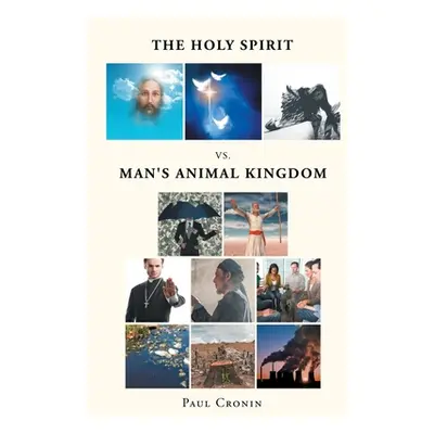 "The Holy Spirit VS. Man's Animal Kingdom" - "" ("Cronin Paul")(Paperback)