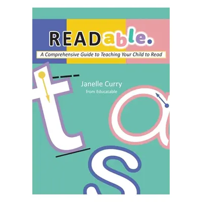 "READable: A Comprehensive Guide to Teaching Your Child to Read" - "" ("Curry Janelle")(Paperbac