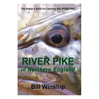 "RIVER PIKE in Northern England" - "" ("Winship Bill")(Pevná vazba)