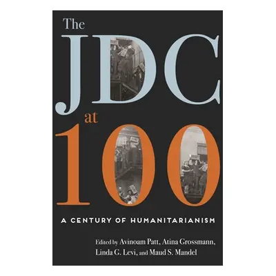 "The JDC at 100: A Century of Humanitarianism" - "" ("Patt Avinoam")(Pevná vazba)