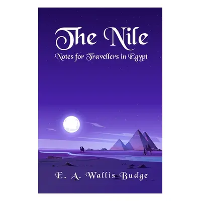 "The Nile - Notes for Travellers in Egypt Paperback" - "" ("E a Wallis Budge")(Paperback)