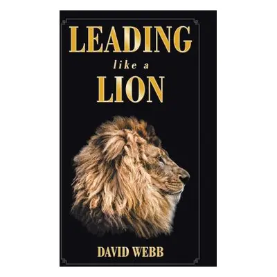 "Leading Like a Lion" - "" ("Webb David")(Pevná vazba)