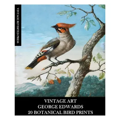 "Vintage Art: George Edwards: 20 Botanical Bird Prints: Ephemera for Framing, Home Decor, Collag