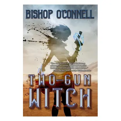 "Two-Gun Witch" - "" ("O'Connell Bishop")(Paperback)