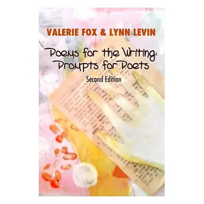 "Poems for the Writing: Prompts for Poets (Second Edition)" - "" ("Fox Valerie")(Paperback)