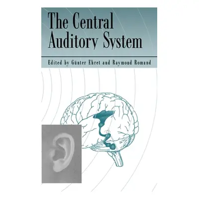 "The Central Auditory System" - "" ("Ehret Gunter")(Pevná vazba)