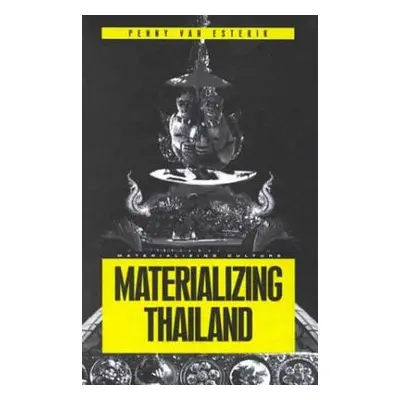 "Materializing Thailand" - "" ("Van Esterik Penny")(Pevná vazba)