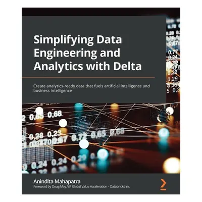 "Simplifying Data Engineering and Analytics with Delta: Create analytics-ready data that fuels a