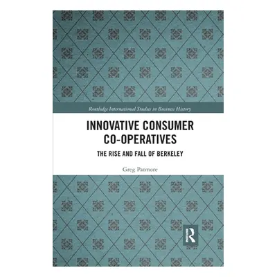 "Innovative Consumer Co-operatives: The Rise and Fall of Berkeley" - "" ("Patmore Greg")(Paperba