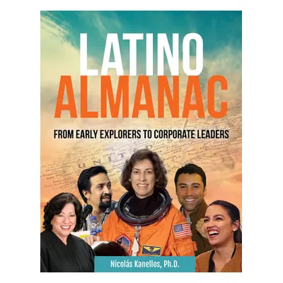 "Latino Almanac: From Early Explorers to Corporate Leaders" - "" ("Kanellos Nicols")(Paperback)