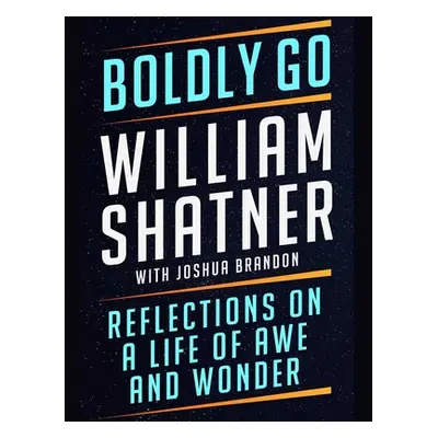 "Boldly Go: Reflections on a Life of Awe and Wonder" - "" ("Shatner William")(Compact Disc)