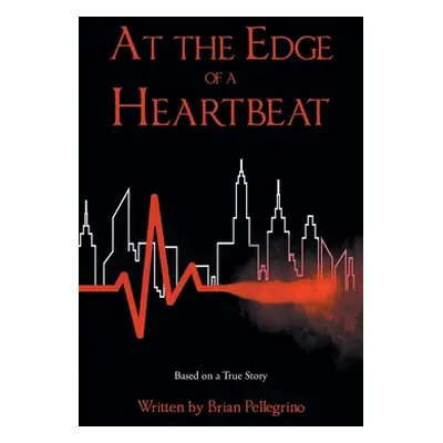 "At The Edge Of A Heartbeat" - "" ("Pellegrino Brian")(Paperback)