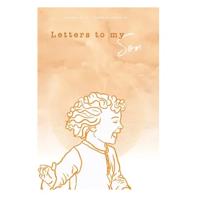 "Letters To My Son" - "" ("Elizabeth Laura")(Paperback)