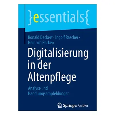 "Digitalisierung in Der Altenpflege: Analyse Und Handlungsempfehlungen" - "" ("Deckert Ronald")(