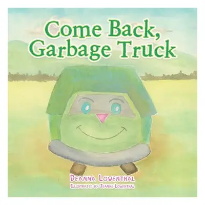 "Come Back, Garbage Truck" - "" ("Lowenthal Deanna")(Paperback)