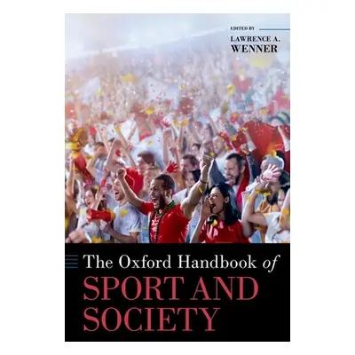 "The Oxford Handbook of Sport and Society" - "" ("Wenner Lawrence A.")(Pevná vazba)