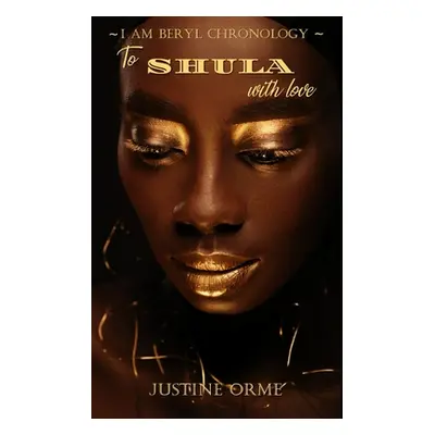 "To Shula with Love (I Am Beryl Chronology - Book 3)" - "" ("Orme Justine")(Paperback)