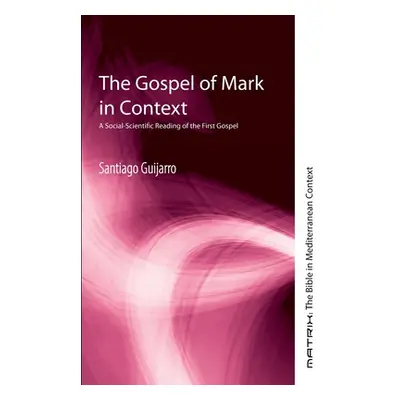 "The Gospel of Mark in Context" - "" ("Guijarro Santiago")(Paperback)