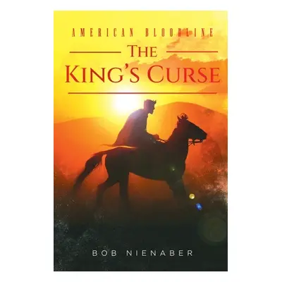 "American Bloodline: The King's Curse" - "" ("Nienaber Bob")(Paperback)