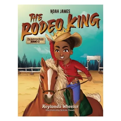 "Noah James the Rodeo King" - "" ("Wheeler Keylonda")(Pevná vazba)