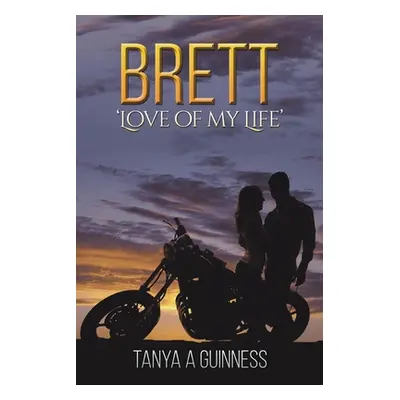 "Brett: 'Love of My Life'" - "" ("Guinness Tanya A.")(Paperback)