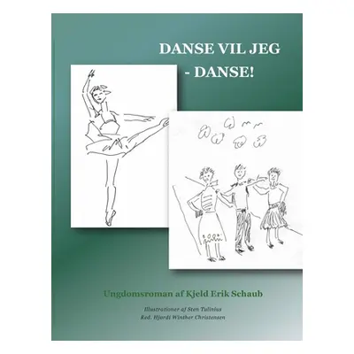 "Danse vil jeg - danse!" - "" ("Schaub Kjeld Erik")(Paperback)