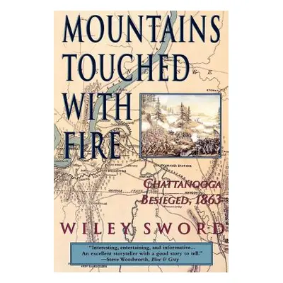 "Mountains Touched with Fire: Chattanooga Besieged, 1863" - "" ("Sword Wiley")(Paperback)