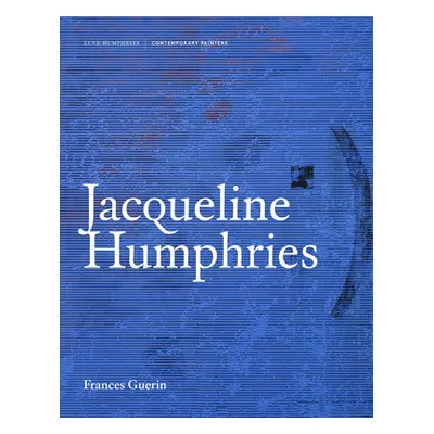 "Jacqueline Humphries" - "" ("Guerin Frances")(Pevná vazba)