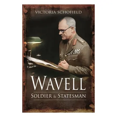 "Wavell: Soldier and Statesman" - "" ("Schofield Victoria")(Paperback)