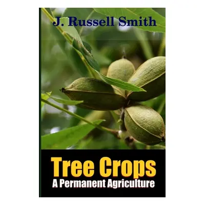 "Tree Crops, A Permanent Agriculture" - "" ("Smith J. Russell")(Paperback)