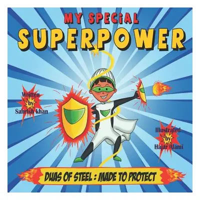 "My Special Superpower: Duas Of Steel: Made to Protect" - "" ("Alami Hajar")(Paperback)