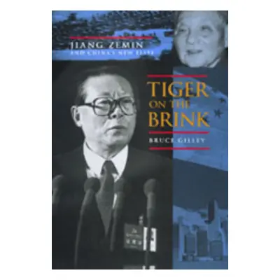 "Tiger on the Brink: Jiang Zemin and China's New Elite" - "" ("Gilley Bruce")(Pevná vazba)