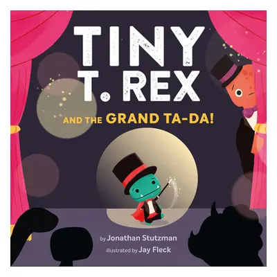 "Tiny T. Rex and the Grand Ta-Da!" - "" ("Stutzman Jonathan")(Pevná vazba)