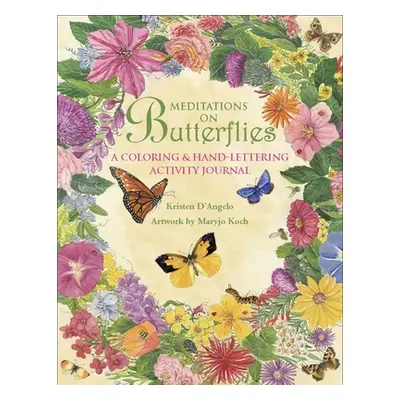 "Meditations on Butterflies: A Coloring and Hand-Lettering Activity Journal" - "" ("D'Angelo Kri