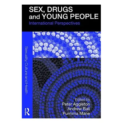 "Sex, Drugs and Young People: International Perspectives" - "" ("Aggleton Peter")(Paperback)