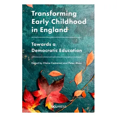 "Transforming Early Childhood in England: Towards a Democratic Education" - "" ("Cameron Claire"