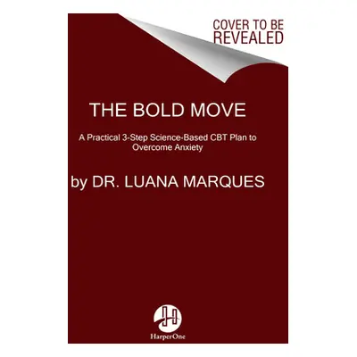 "Bold Move: A 3-Step Plan to Transform Anxiety Into Power" - "" ("Marques Luana")(Pevná vazba)