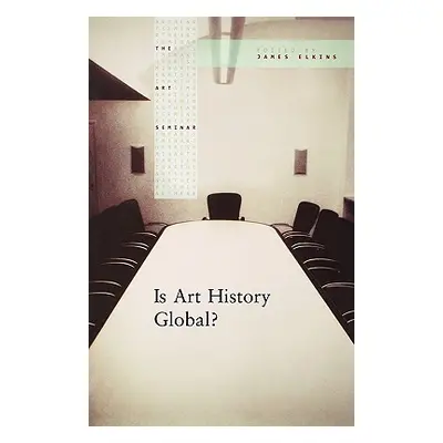 "Is Art History Global?" - "" ("Elkins James")(Paperback)