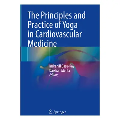 "The Principles and Practice of Yoga in Cardiovascular Medicine" - "" ("Basu-Ray Indranill")(Pev